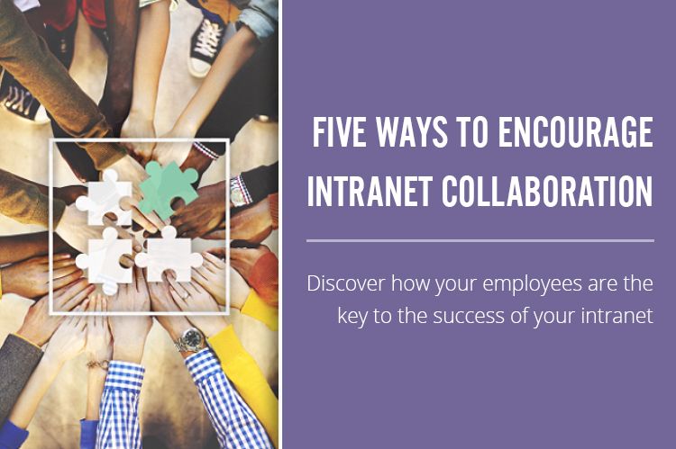 Five Ways to Encourage Intranet Collaboration