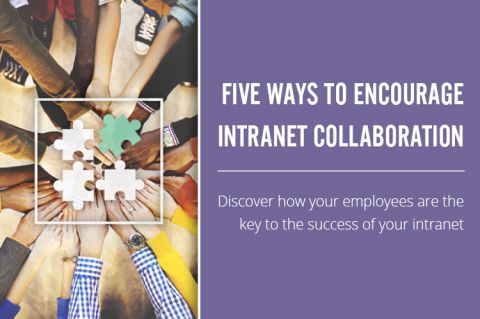Five Ways to Encourage Intranet Collaboration Five Ways to Encourage Intranet Collaboration